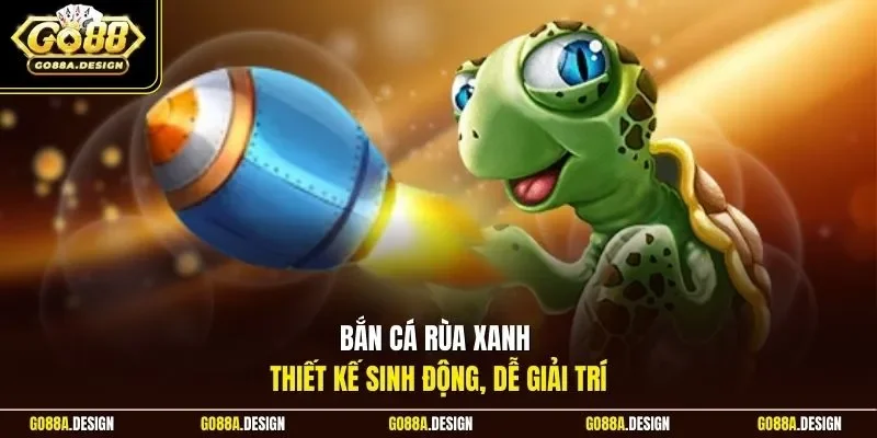 ban-ca-rua-xanh-thiet-ke-sinh-dong-de-giai-tri