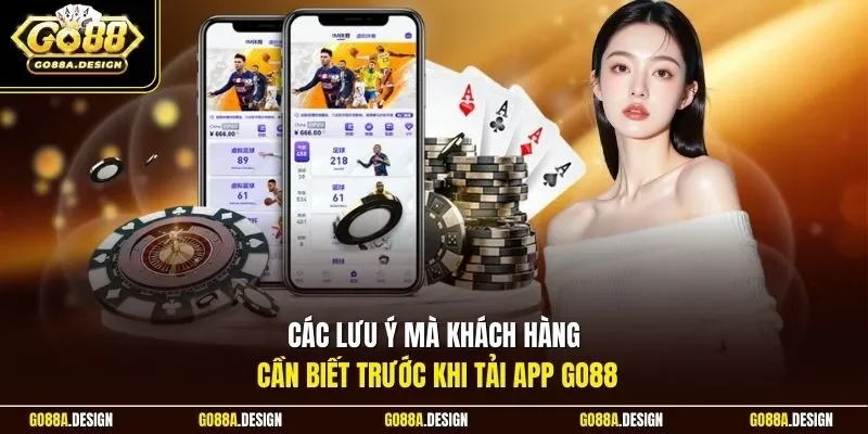 cac-luu-y-ma-khach-hang-can-biet-truoc-khi-tai-app-go88