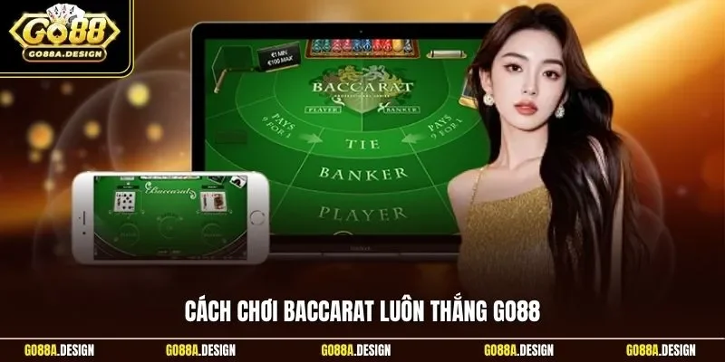 cach-choi-baccarat-luon-thang-go88