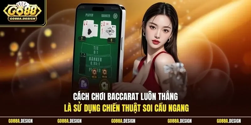 cach-choi-baccarat-luon-thang-la-su-dung-chien-thuat-soi-cau-ngang