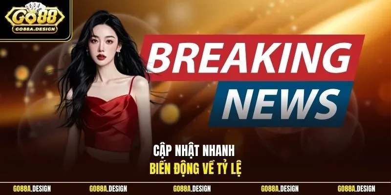 cap-nhat-nhanh-bien-dong-ve-ty-le