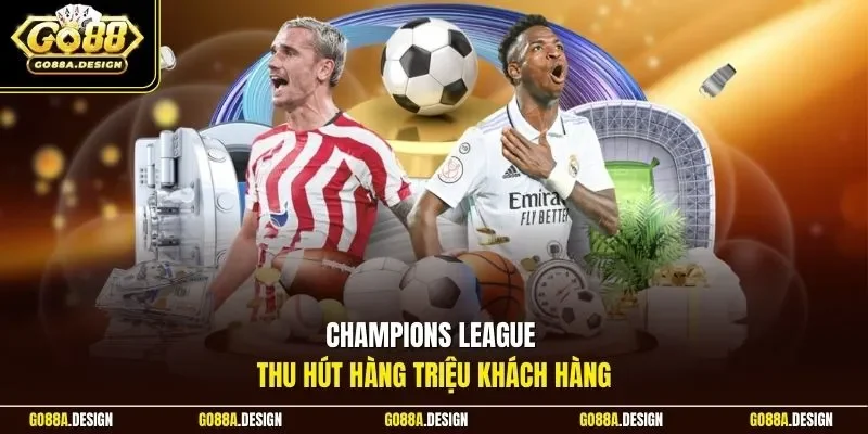 champions-league-thu-hut-hang-trieu-khach-hang
