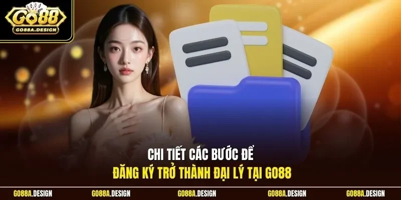 chi-tiet-cac-buoc-de-dang-ky-tro-thanh-dai-ly-tai-go88