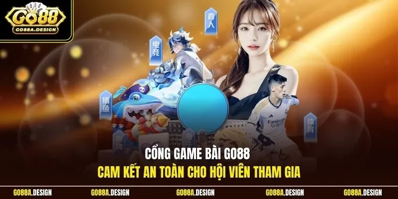 cong-game-bai-go88-cam-ket-an-toan-cho-hoi-vien-tham-gia