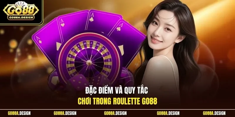 dac-diem-va-quy-tac-choi-trong-roulette-go88