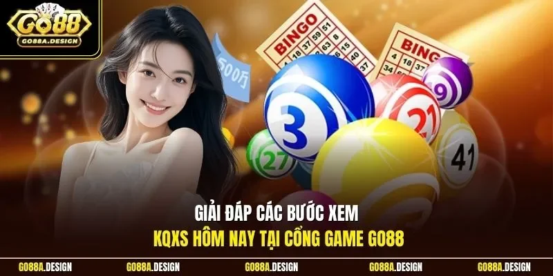 giai-dap-cac-buoc-xem-kqxs-hom-nay-tai-cong-game-go88