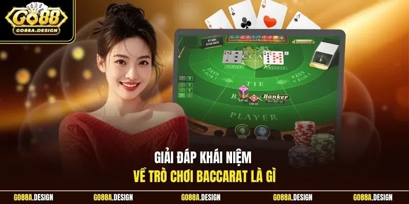 giai-dap-khai-niem-ve-tro-choi-baccarat-la-gi