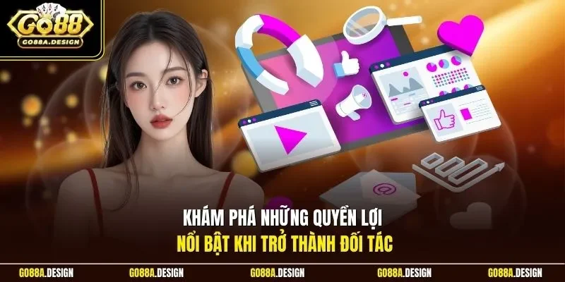 kham-pha-nhung-quyen-loi-noi-bat-khi-tro-thanh-doi-tac