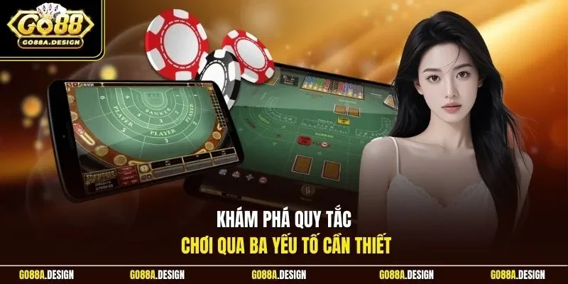 kham-pha-quy-tac-choi-qua-ba-yeu-to-can-thiet