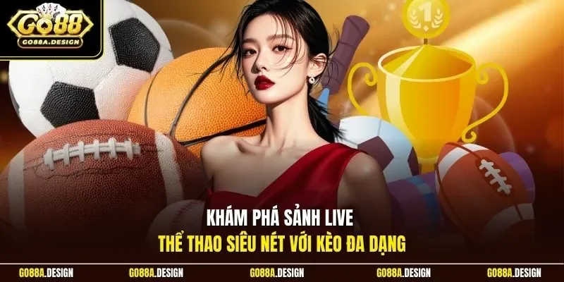 kham-pha-sanh-live-the-thao-sieu-net-voi-keo-da-dang