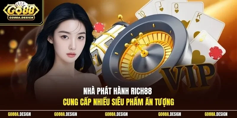 nha-phat-hanh-rich88-cung-cap-nhieu-sieu-pham-an-tuong