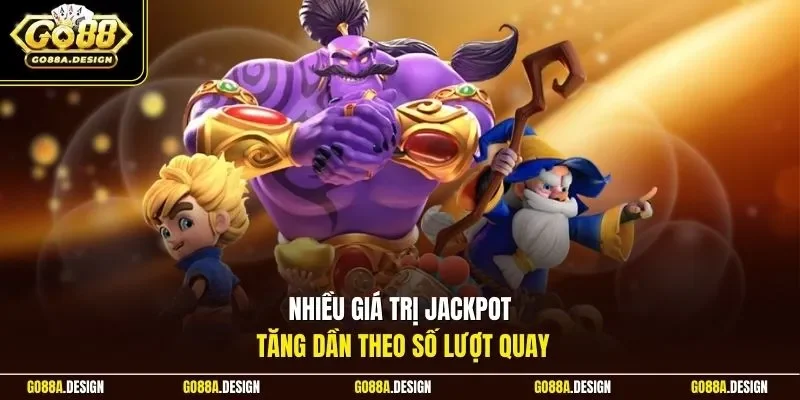 nhieu-gia-tri-jackpot-tang-dan-theo-so-luot-quay