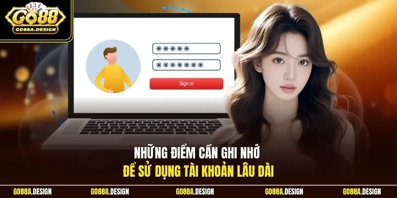 nhung-diem-can-ghi-nho-de-su-dung-tai-khoan-lau-dai