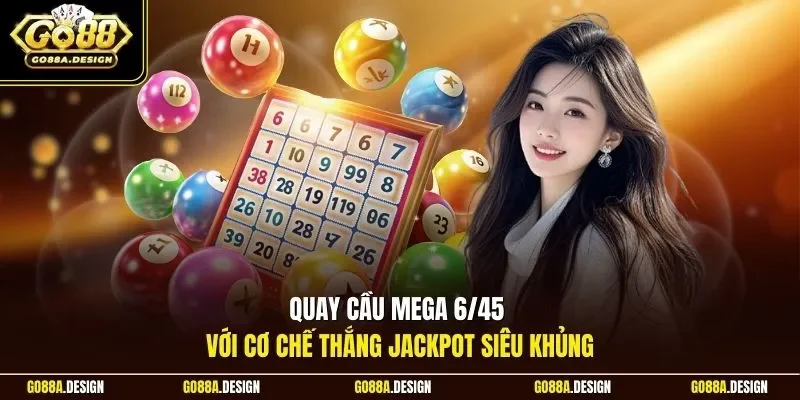 quay-cau-mega-645-voi-co-che-thang-jackpot-sieu-khung