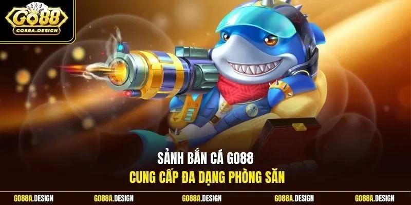 sanh-ban-ca-go88-cung-cap-da-dang-phong-san