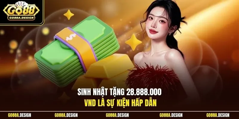 sinh-nhat-tang-28888000-vnd-la-su-kien-hap-dan