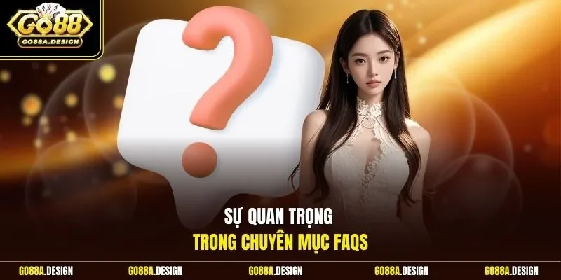 su-quan-trong-trong-chuyen-muc-faqs