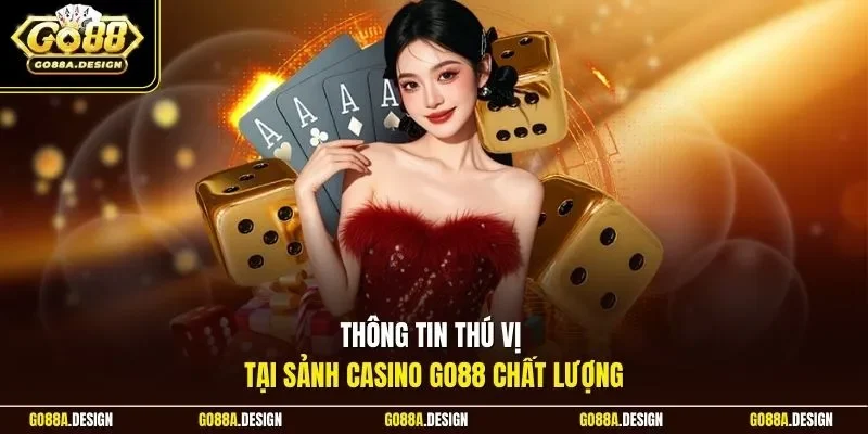 thong-tin-thu-vi-tai-sanh-casino-go88-chat-luong