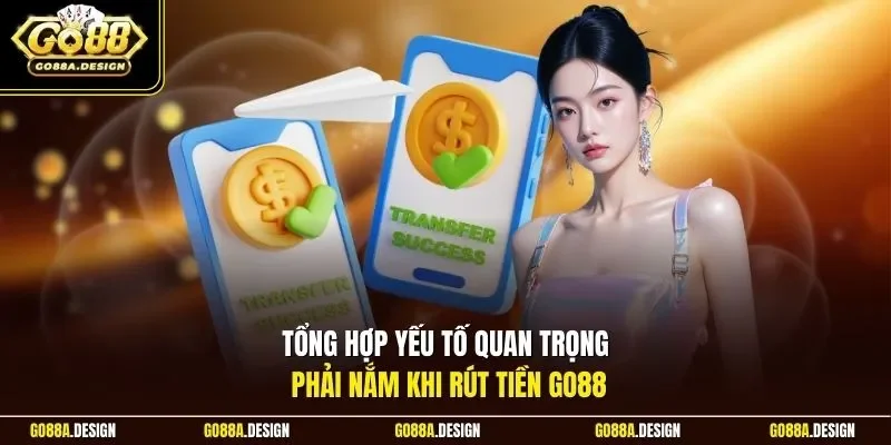 tong-hop-yeu-to-quan-trong-phai-nam-khi-rut-tien-go88