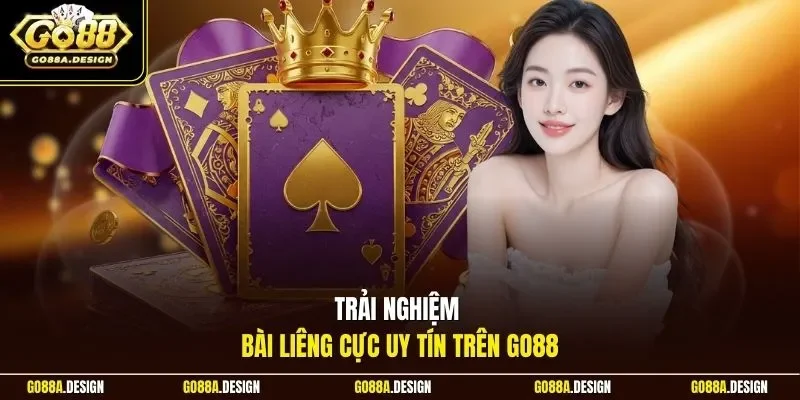 trai-nghiem-bai-lieng-cuc-uy-tin-tren-go88