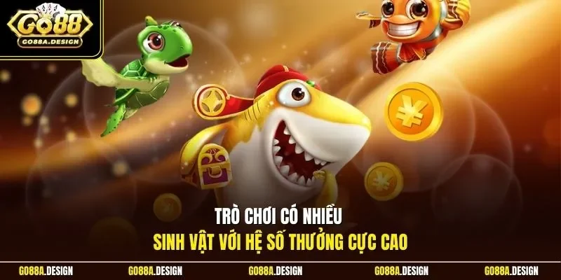 tro-choi-co-nhieu-sinh-vat-voi-he-so-thuong-cuc-cao