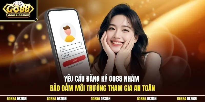 yeu-cau-dang-ky-go88-nham-bao-dam-moi-truong-tham-gia-an-toan